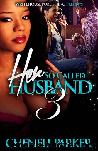 Her So Called Husband 3: Till Death Do Us Part by Chenell Parker & Latarsha Banks
