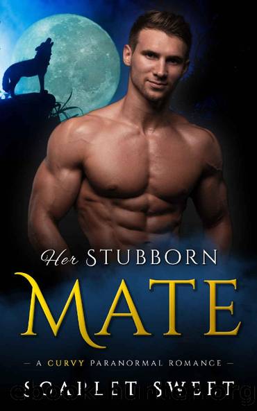 Her Stubborn Mate: A Curvy Paranormal Romance (Wolves of Arcadia Book 2) by Scarlet Sweet