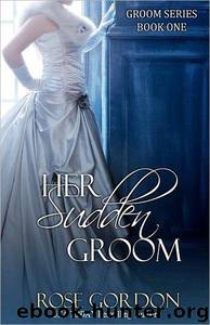 Her Sudden Groom by Rose Gordon