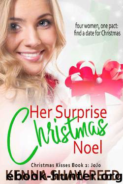Her Surprise Christmas Noel: Four women, one pact: find a date for Christmas (Christmas Kisses Book 2) by Kenna Shaw Reed