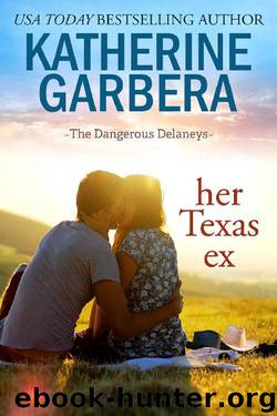 Her Texas Ex (The Dangerous Delaneys Book 1) by Katherine Garbera