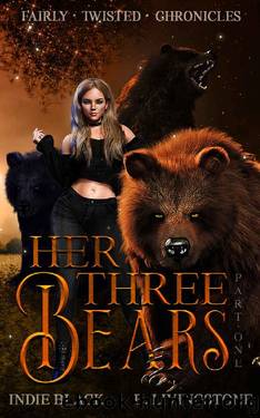 Her Three Bears | Part One: Fairly Twisted Chronicles by B. Livingstone & Indie Black