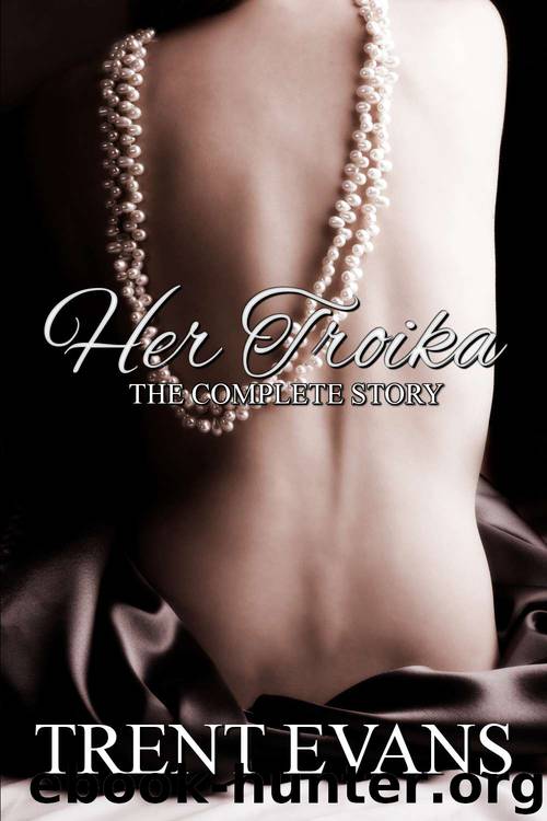 Her Troika (The Complete Story) (Dominion Trust Book 2) by Trent Evans