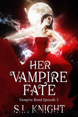 Her Vampire Fate: Reverse Harem Serial (Vampire Bond Part Three) by S.L. Knight