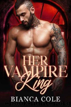 Her Vampire King: A Dark Vampire Romance (Royally Mated Book 4) by Bianca Cole