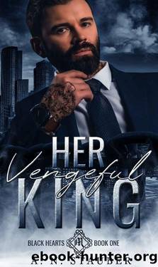 Her Vengeful King: A Dark Mafia Romance (Black Hearts Book 1) by A.N. Stauber