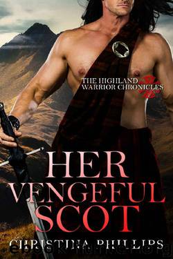 Her Vengeful Scot (The Highland Warrior Chronicles Book 2) by Christina Phillips