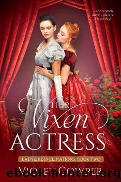 Her Vixen Actress: A Lesbian Regency Romance (Ladylike Inclinations Book 2) by Violet Cowper