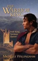 Her Warrior King by Willingham Michelle