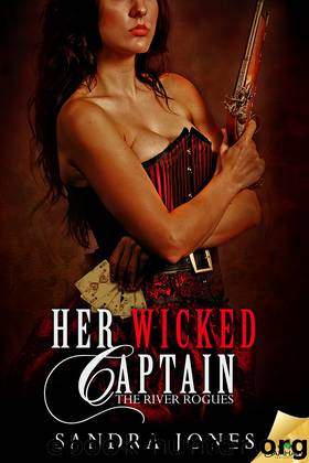 Her Wicked Captain: The River Rogues, Book 1 by Sandra Jones