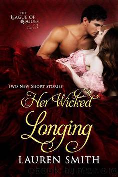 Her Wicked Longing: (Two Short Historical Romance Stories) (The League of Rogues Book 5) by Lauren Smith