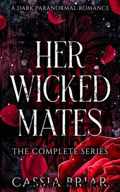 Her Wicked Mates: The Complete Series by Cassia Briar