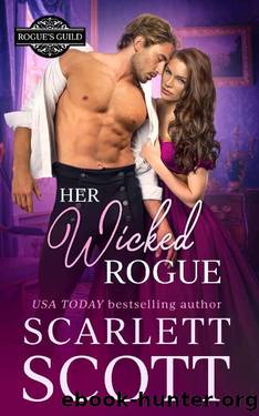 Her Wicked Rogue: A Forbidden Royal Regency Romance (Rogue's Guild Book 3) by Scarlett Scott