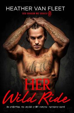 Her Wild Ride: An addictive, steamy biker MC romance suspense novel (Red Dragon MC Series Book 1) by Heather Van Fleet