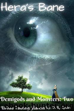 Hera's Bane: Demigods and Monsters: Book Two by D. R. Rosier