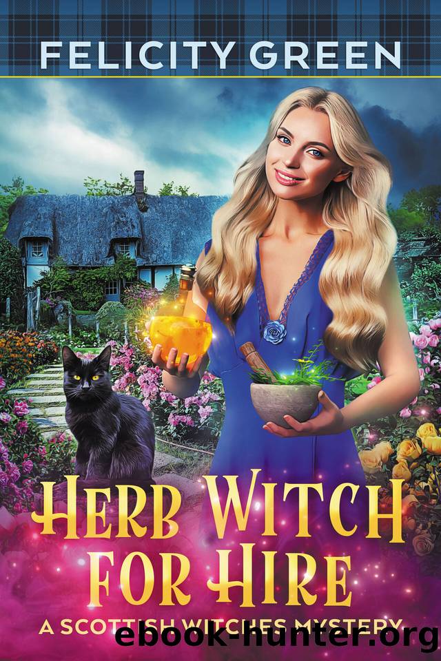 Herb Witch for Hire: A Scottish Witches Mystery by Felicity Green