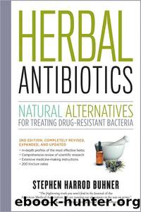 Herbal Antibiotics: Natural Alternatives for Treating Drug-Resistant Bacteria by Buhner Stephen Harrod