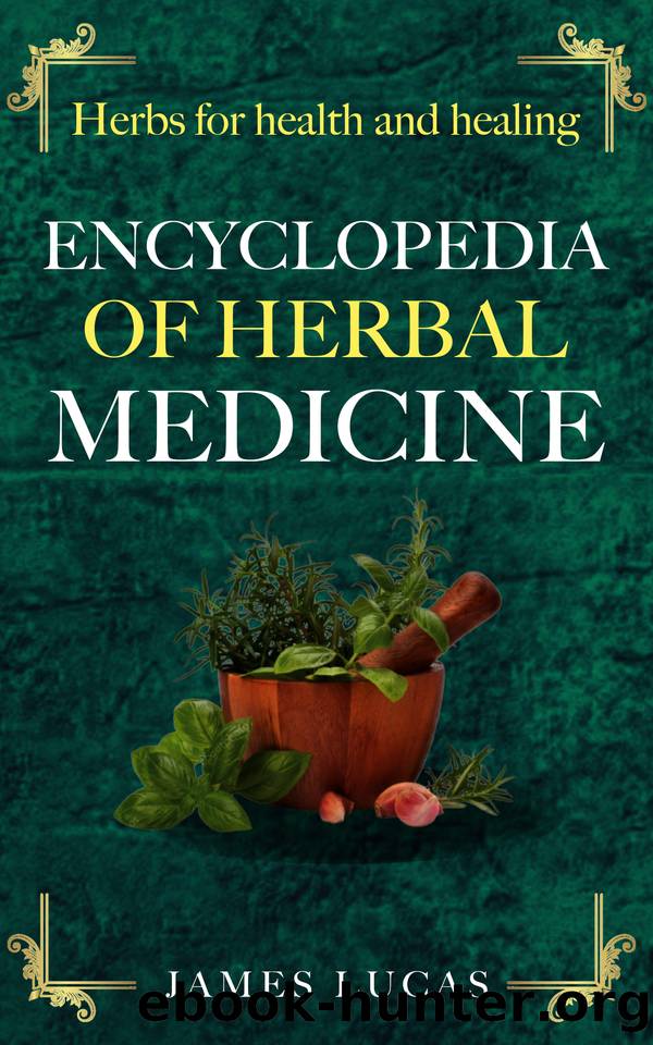 Herbal Medicine Book, Encyclopedia of Herbal Medicine: Medicinal Plants and Herbs book by Lucas James