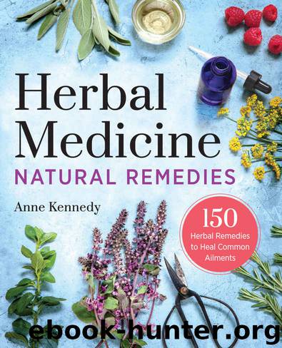 Herbal Medicine Natural Remedies: 150 Herbal Remedies to Heal Common Ailments by Kennedy Anne