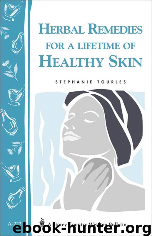 Herbal Remedies for a Lifetime of Healthy Skin by Stephanie L. Tourles