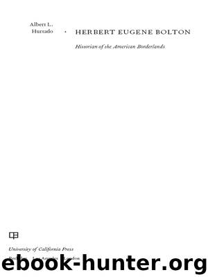 Herbert Eugene Bolton by Hurtado Albert L