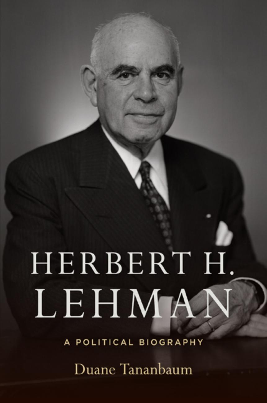 Herbert H. Lehman: A Political Biography by Duane Tananbaum