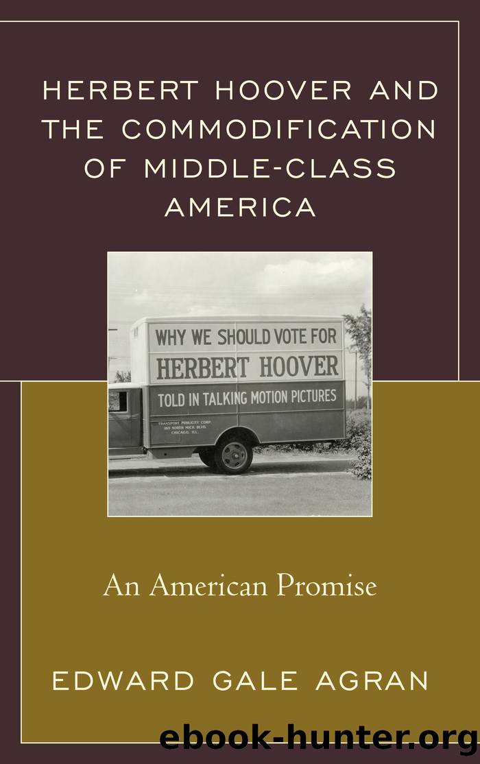 Herbert Hoover and the Commodification of Middle-Class America by Agran Edward Gale;