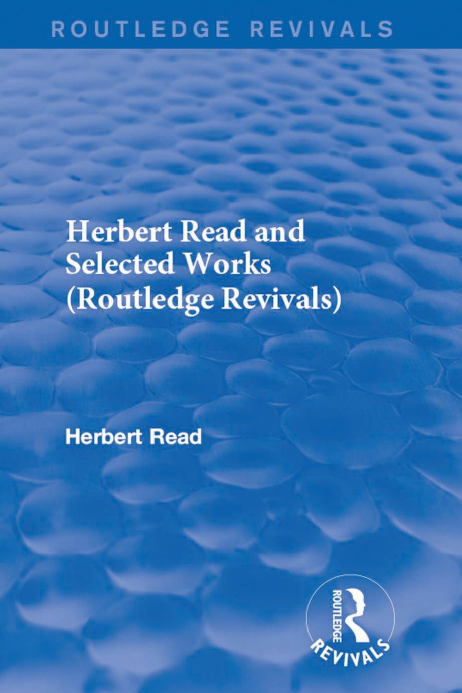 Herbert Read and Selected Works, 4-Volume Set by Herbert Read