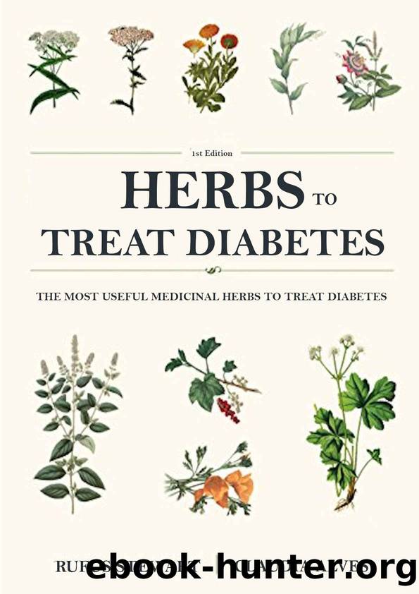 Herbs to treat diabetes: The most useful medicinal herbs to treat diabetes by Rufus Stewart & Claudia Alves