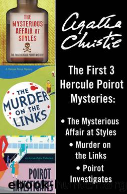 Hercule Poirot Bundle: The Mysterious Affair at Styles, Murder on the Links, and Poirot Investigates by Agatha Christie