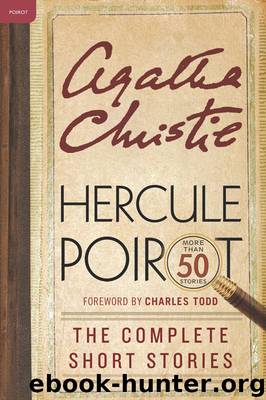 Hercule Poirot: The Complete Short Stories: A Hercule Poirot Collection With Foreword by Charles Todd