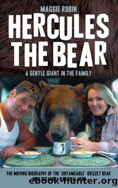 Hercules the Bear--A Gentle Giant in the Family by Maggie Robin