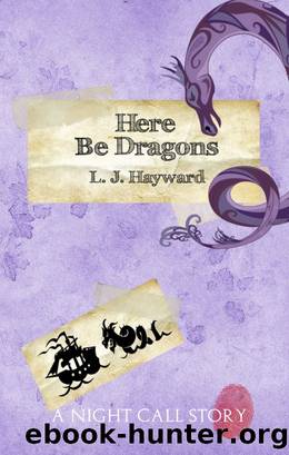 Here Be Dragons (A Night Call Story) by L.J. Hayward