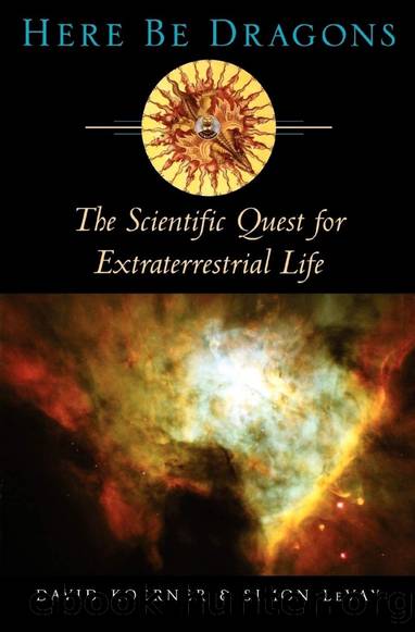 Here Be Dragons: The Scientific Quest For Extraterrestrial Life by David Koerner