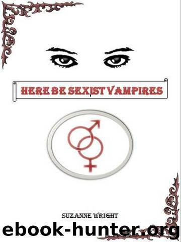 Here Be Sexist Vampires by Suzanne Wright
