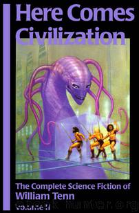 Here Comes Civilization: The Complete Science Fiction of William Tenn by William Tenn & Mary C. Tabasko