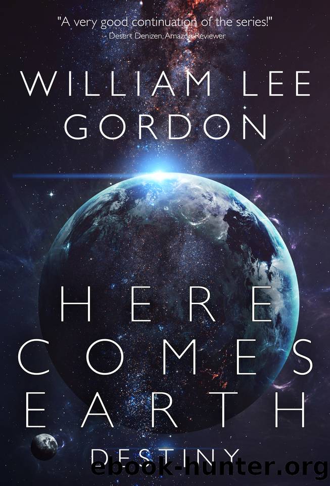Here Comes Earth: Destiny by William Lee Gordon