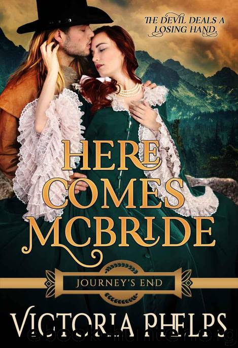 Here Comes McBride (Journey's End Book 1) by Phelps Victoria