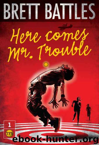 Here Comes Mr. Trouble (The Trouble Family Chronicles) by Brett Battles