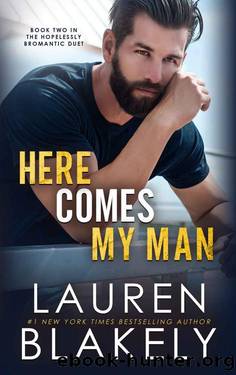 Here Comes My Man (The Hopelessly Bromantic Duet -- An MM Romance Book 2) by Lauren Blakely