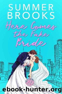 Here Comes The Fake Bride : A Fake Engagement Romance (Irresistible Billionaires Book 1) by Summer Brooks