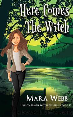 Here Comes The Witch (Hallow Haven Witch Mysteries Book 13) by Mara Webb