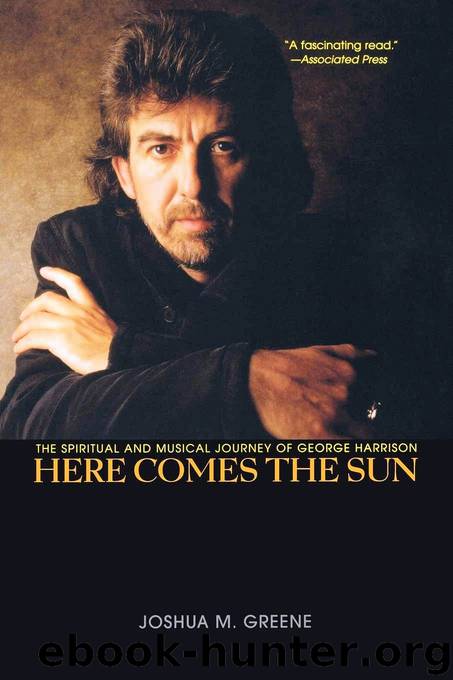 Here Comes the Sun: The Spiritual and Musical Journey of George Harrison by Joshua M. Greene