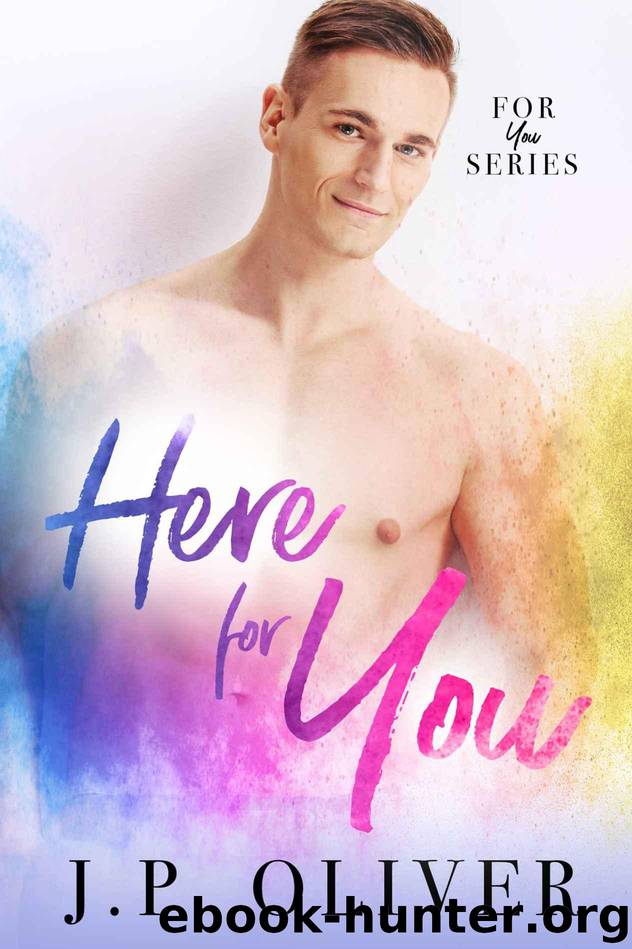Here For You by Oliver J.P