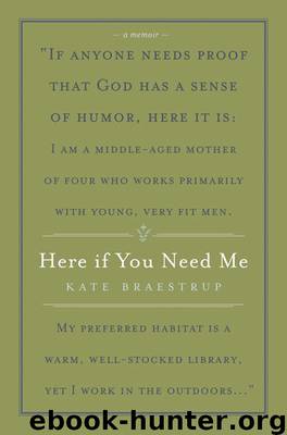 Here If You Need Me by Kate Braestrup