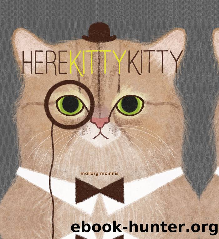 Here Kitty Kitty by Mallory McInnis