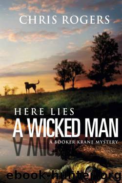 Here Lies a Wicked Man: A Booker Krane Mystery (The Booker Krane Series Book 1) by Chris Rogers