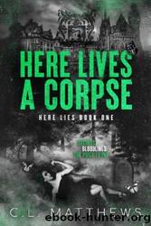 Here Lives a Corpse by C.L. Matthews