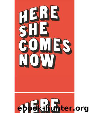 Here She Comes Now by Jeff Gordinier