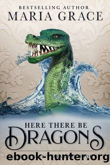 Here There Be Dragons (Jane Austen's Dragons: A Regency gaslamp dragon fantasy adventure Book 12) by Maria Grace
